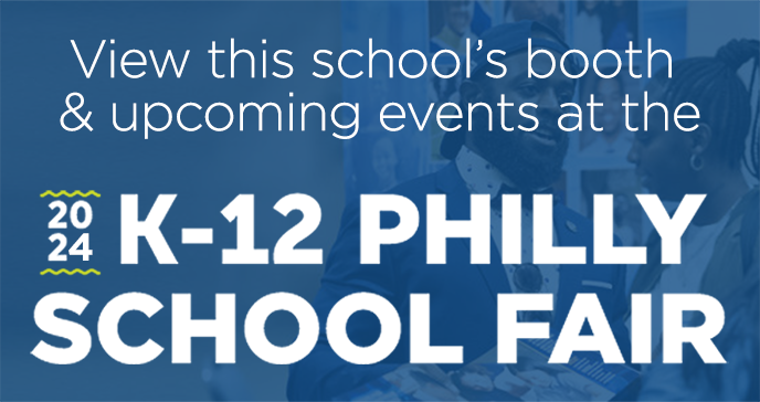 View this school's booth & upcoming events at the 2024 K-12 Philly School Fair